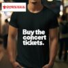 Buy The Concert Tickets Tshirt