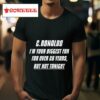 C Ronaldo I M Your Biggest Fan For Over Years But Not Tonigh Tshirt
