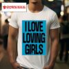 Deyna Castellanos Wearing I Love Loving Girls S Tshirt