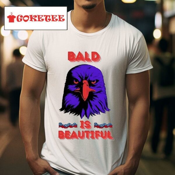 Eagle Bald Is Beautiful Th Of July Tshirt
