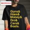 Guns Hoes Money Dro Cars Boats Tshirt