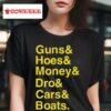 Guns Hoes Money Dro Cars Boats Tshirt