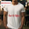 Out Of Office S Tshirt