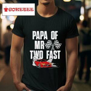 Papa Race Car Birthday Racing Car Mr Two Fas Tshirt