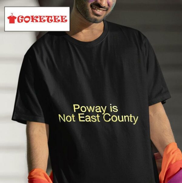 Poway Is Not East Country Tshirt