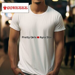 Pretty Girls Love Ayra Starr S Tshirt