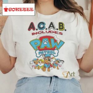 Product Acab Includes Paw Patrol Meme T Shirt