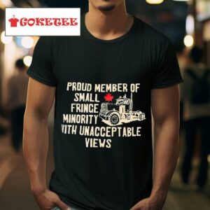 Proud Member Of Small Fringe Minority With Unacceptable Views Maple Leaves Tshirt