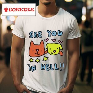 See You In Hell Cat And Dog S Tshirt