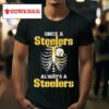 Skeleton Once A Slers Always A Pittsburgh Slers Tshirt