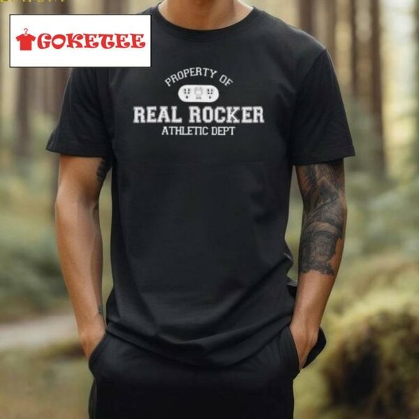 The Home Team Property Of Real Rocker Athletic Dept Shirt