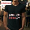 Wake The F Up Tshirt